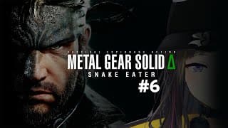 【METAL GEAR SOLID Δ: SNAKE EATER】#6 完全初見のMGSΔ！