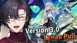 【Wuthering Waves】Version 3.0 is out! Lynae Pull【NIJISANJI EN | Vezalius Bandage】