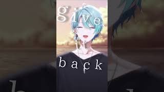 【歌ってみた】give it back/Cö shu Nie 【渚トラウト/にじさんじ】