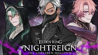 【ELDEN RING NIGHTREIGN: THE FORSAKEN HOLLOWS #53】GAME TIME W/ GIRL_DM & ROY!