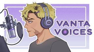 【VANTA VOICES RETURNS】Reading YOUR scripts!