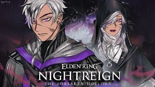 【ELDEN RING NIGHTREIGN: THE FORSAKEN HOLLOWS #54】GAME TIME W/ GIRL_DM & AZERU!!!